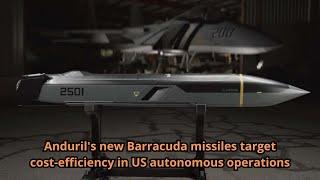 Anduril's new Barracuda missiles target cost-efficiency in US autonomous operations