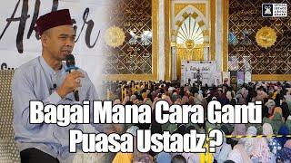 Bagai Mana Cara Ganti Puasa Pak Ustadz? | Ustadz Abdul Somad