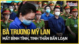 Bị đề nghị án tử, bà Trương Mỹ Lan run giọng “tinh thần bị cáo bấn loạn” | Báo VietNamNet