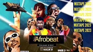 DJ MALIK D - LATEST NAIJA AFROBEAT 2023  MIXTAPE  VOL 8 - TA TA TA RUSH  RUGER KIZZ DANIEL BURNABOY