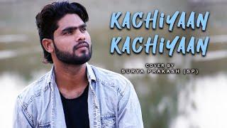 Kachiyaan Kachiyaan (Unplugged Full HD Video) Surya Prakash (SP) Sahil Biswas Aashiq 99 Dark Studio