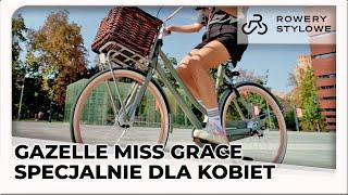 Rower miejski Gazelle Miss Grace - zaprojektowany z myślą o kobietach