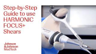 How To Use the HARMONIC FOCUS + Shears Technology in Surgical Procedures | J&J MedTech