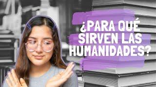 ¿Para qué sirven las humanidades?