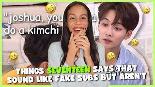 things SEVENTEEN says that sound like fake subs but aren't - REACTION | HILARIOUS 