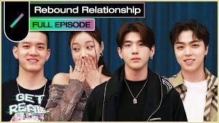 Dating Advice, Rebound & Transfer Relationship ?! ️‍ | GET REAL S4 EP13