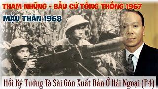 Mậu Thân 1968 - Thiệu & Kỳ Coi Thường Lời Cảnh Báo | Hồi Ký Tướng Tá SG Xuất Bản Ở Hải Ngoại (P4)