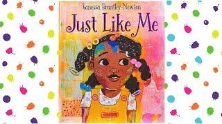 JUST LIKE ME by Vanessa Brantley-Newton READ ALOUD!