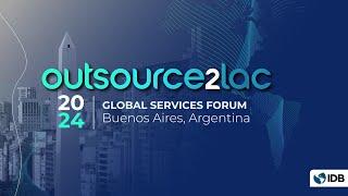 DAY 1 - Outsource2LAC Global Services Forum –Buenos Aires, Argentina 2024