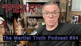 "FEAR" The Martial Truth Podcast #84 Michael Calandra