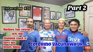 Interview #26 Part 2 | Ceferino Vacunawa Jr. ang coach ni  Gerry Igos at Renato Dolosa