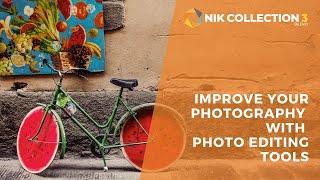 How to improve your photography using creative  photo editing tool / Nik Collection 3 by DxO.