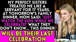 My Perfect Sisters Treated Me Like a Servant for 17 Years: 'Just Watch the K1ds While We Celebrate!'