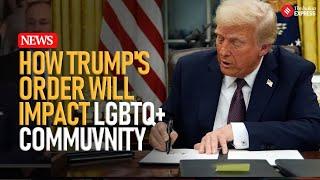 Trump on LGBTQ: Trump Orders U.S. to Recognize Only Two Genders: Male and Female