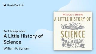 A Little History of Science by William F. Bynum · Audiobook preview