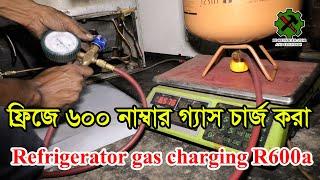 how to R600a gas charge on the refrigerator? কিভাবে R600a নম্বর গ্যাস চার্জ করা হয়?