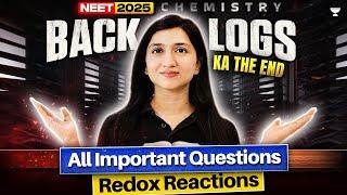 Backlogs Ka The End: All Important Redox Reaction | NEET Chemistry 2025 | Akansha Karnwal