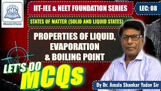 Class  IIT-JEE & NEET Foundation: Lecture 08 | Properties of Liquids, Evaporation, Boiling Point.