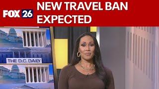 D.C Daily: Trump administration plans new travel ban