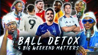 BALL DETOX - 5 BIG WEEKEND FOOTBALL MATTERS! (FT. Tox , Dani , Kurotams & Ade )