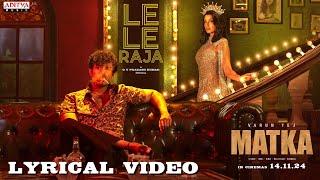 Le Le Raja Lyrical Video | MATKA | Varun Tej | Nora Fatehi | Karuna Kumar | GV Prakash Kumar