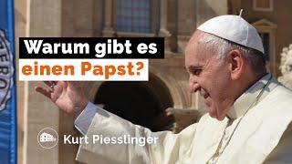 Warum gibt es einen Papst? - Kurt Piesslinger