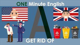 ONE MINUTE ENGLISH: Learn How to Use GET RID OF