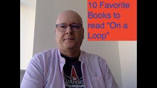 10 Favorite Books to Read "On a Loop"