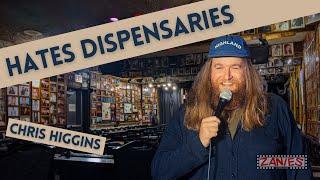 Chris Higgins Hates Dispensaries | Stand-up Comedy