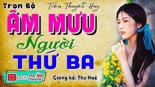 Đọc truyện thực tế việt nam: " ÂM MƯU NGƯỜI THỨ BA " - Nghe kể chuyện đêm khuya 2024 #mcthuhue