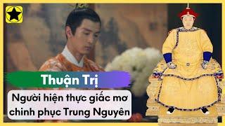 Thuận Trị - Người Hiện Thực Hóa Giấc Mơ Chinh Phục Trung Nguyên Của Đại Thanh