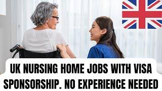 GET VISA SPONSORSHIP for UK Nursing Home Jobs in 2025!