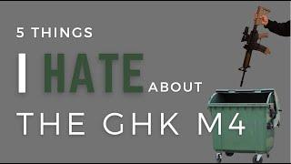 5 Things I HATE About the GHK M4