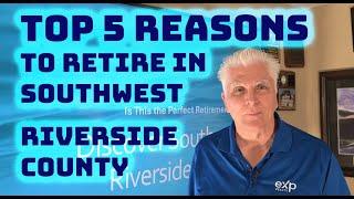 Fear Not: Top 5 Reasons to Retire Happily in Southwest Riverside County