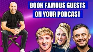 How To Book Celebrity Guests On Your Podcast