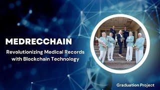 MedRecChain: Revolutionizing Medical Records with Blockchain Technology | Graduation Project