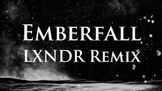 Arcarine - Emberfall (LXNDR Remix)