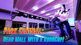 Park Central: Dead Mall With A RoboCop! | Retail Archaeology