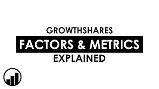 GrowthShares: Factors and Metrics Explained