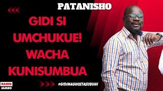 PATANISHO :  GIDI SI UMCHUKUE! WACHA KUNISUMBUA