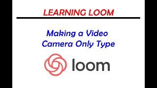 Learning Loom - How to make a Camera Only Video.