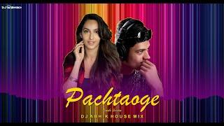 PACHTAOGE | FEMALE VERSION | HOUSE MIX | DJ ABHIK | NORA FATEHI | ASEES KAUR