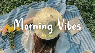 [Playlist]  Morning Vibes Playlist  Feel Good Music to Lift Your Mood