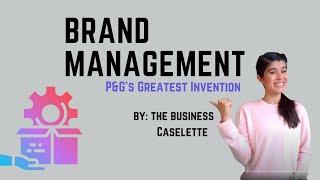 Brand Management: The story behind P&G's Greatest Invention | The Business Caselette