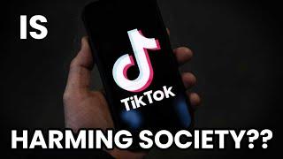 Is TikTok harming society?