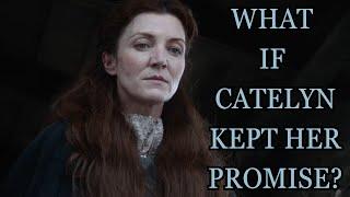 What If Catelyn Kept Her Promise? (Game Of Thrones)