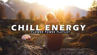 [Music Playlist] Chill Energy  Nice music for your chill day | Indie/Pop/Folk/Acoustic Playlist