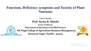 Functions Deficiency symptoms and toxicity of plant nutrients (Prof.S.R. Shinde, KKWagh ABM, Nashik)