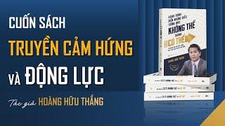 Ra đời của cuốn sách "Hành trình biến những điều KHÔNG THỂ thành CÓ THỂ" | Tác giả Hoàng Hữu Thắng