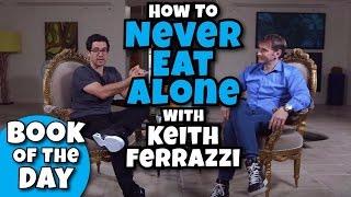 How To Never Eat Alone: Book Of The Day With Keith Ferrazzi